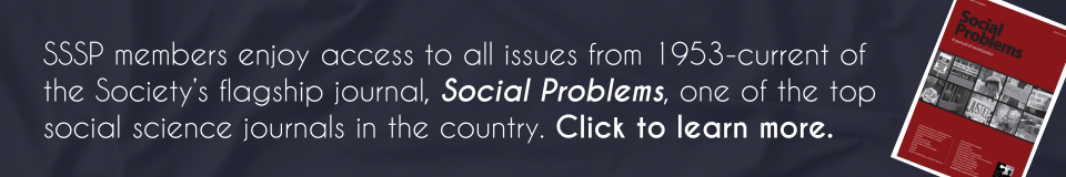 SSSP members enjoy access to all issues from 1953-current of the Society’s flagship journal, Social Problems, one of the top social science journals in the country. Click to learn more.